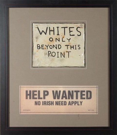 signs reading Whites only beyond this point and help wanted no irish need apply