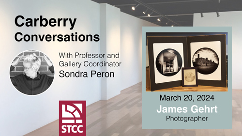 Carberry Conversations with Professor and Gallery Coordinator Sondra Peron March 20, 2024 James Gehrt  Photographer