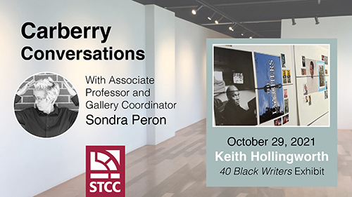 Carberry Conversations with Associate Professor and Gallery Coordinator Sondra Peron October 29, 2021, Keith Hollingworth 40 Black Writers Exhibit