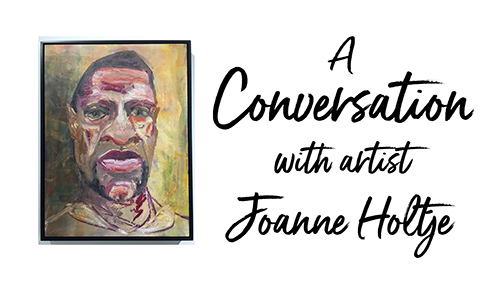 A conversation with artist Joanne Holtje with painting of George Floyd